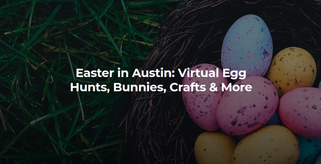 Easter in Austin; from Easter Bunny Tracker to virtual egg hunts